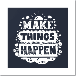 Make things Happen Posters and Art